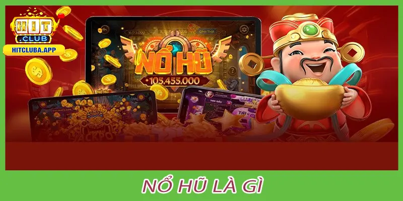 Nổ hũ là gì
